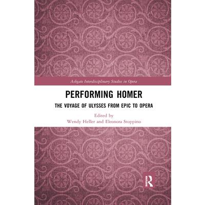 Performing Homer: The Voyage of Ulysses from Epic to Opera