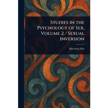 Studies in the Psychology of Sex, Volume 2 / Sexual Inversion