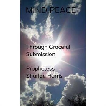MIND PEACE Through Graceful Submission