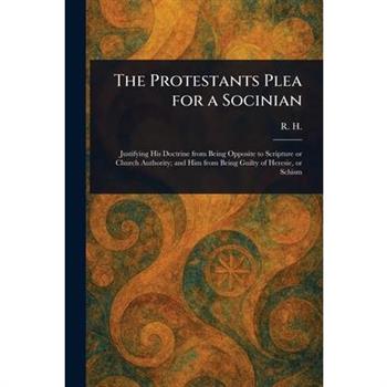 The Protestants Plea for a Socinian