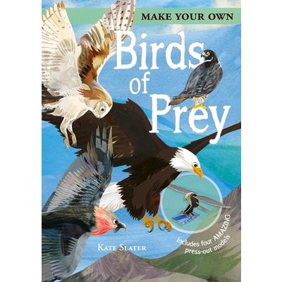 Make Your Own Birds of PreyIncludes Four Amazing Press－Out Models