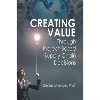 Creating Value Through Project-Based Supply Chain Decisions