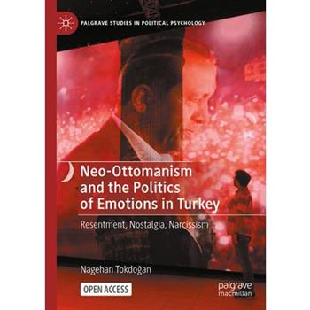 Neo-Ottomanism and the Politics of Emotions in Turkey
