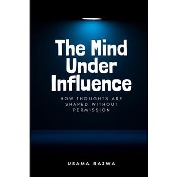 The Mind Under Influence