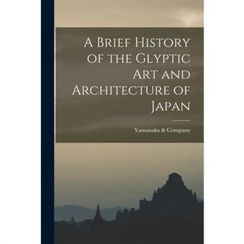 A Brief History of the Glyptic Art and Architecture of Japan