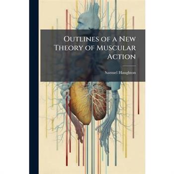 Outlines of a New Theory of Muscular Action
