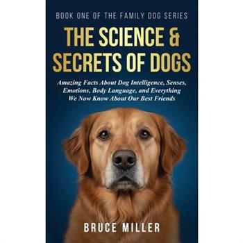 The Science & Secrets of Dogs