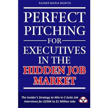 Perfect Pitching for Executives in the Hidden Job Market