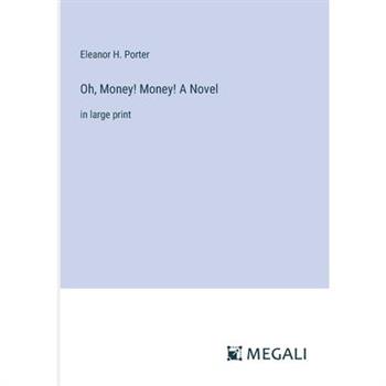 Oh, Money! Money! A Novel