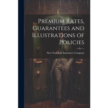 Premium Rates, Guarantees and Illustrations of Policies