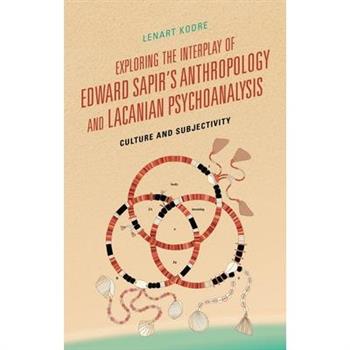 Exploring the Interplay of Edward Sapir’s Anthropology and Lacanian Psychoanalysis