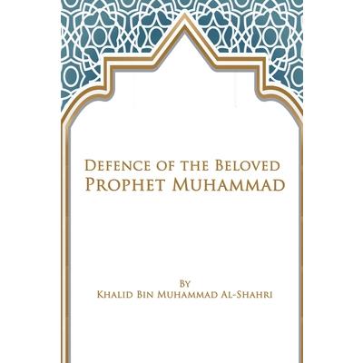 Defence of the Beloved Prophet Muhammad