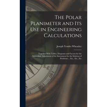 The Polar Planimeter and Its Use in Engineering Calculations