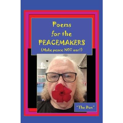 Poems for the PEACEMAKERS-Make Peace NOT War!