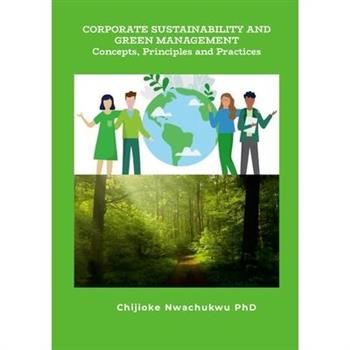 Corporate Sustainability and Green Management Concepts, Principles and Practice