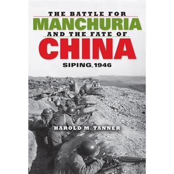 The Battle for Manchuria and the Fate of China
