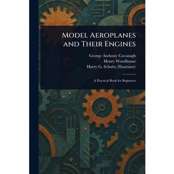Model Aeroplanes and Their Engines