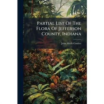 Partial List Of The Flora Of Jefferson County, Indiana