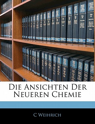 Die Ansichten Der Neueren Chemie