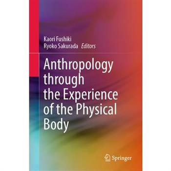 Anthropology Through the Experience of the Physical Body