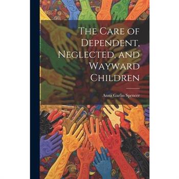 The Care of Dependent, Neglected, and Wayward Children