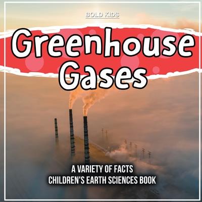 Greenhouse Gases A Variety Of Facts Children’s Earth Sciences Book