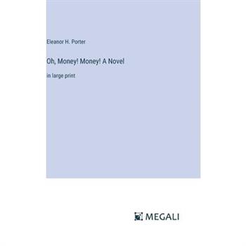 Oh, Money! Money! A Novel