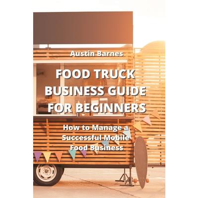 Food Truck Business Guide for Beginners