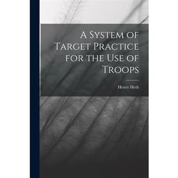A System of Target Practice for the Use of Troops