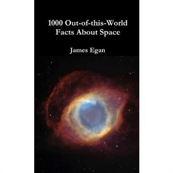 1000 Out-of-this-World Facts About Space
