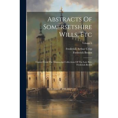 Abstracts Of Somersetshire Wills, Etc