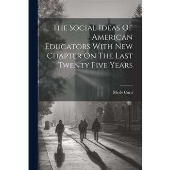 The Social Ideas Of American Educators With New Chapter On The Last Twenty Five Years