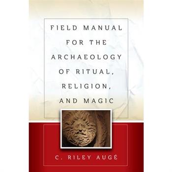 Field Manual for the Archaeology of Ritual, Religion, and Magic