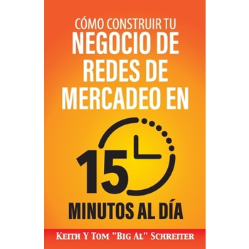 C籀mo Construir Tu Negocio de Redes de Mercadeo en 15 Minutos al D穩a