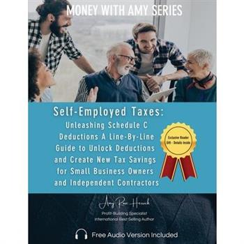 Self-Employed Taxes, Unleashing Schedule C Deductions
