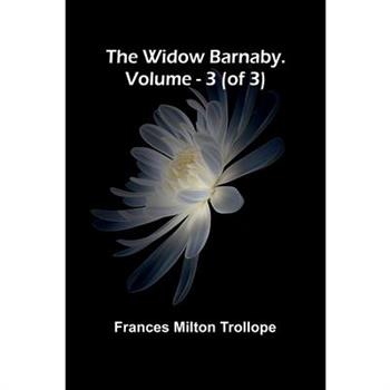 The Widow Barnaby. Vol. 3 (of 3)