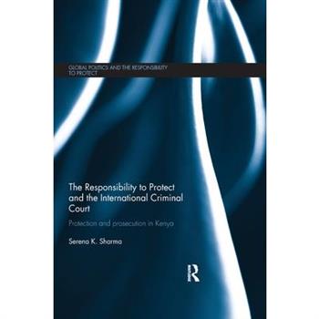 The Responsibility to Protect and the International Criminal Court
