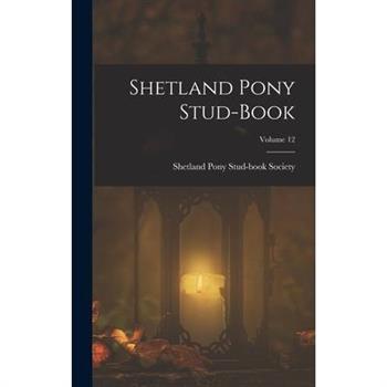 Shetland Pony Stud-Book; Volume 12