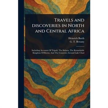 Travels and Discoveries in North and Central Africa