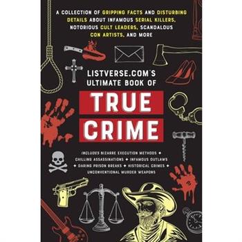 Listverse.Com's Ultimate Book of True Crime