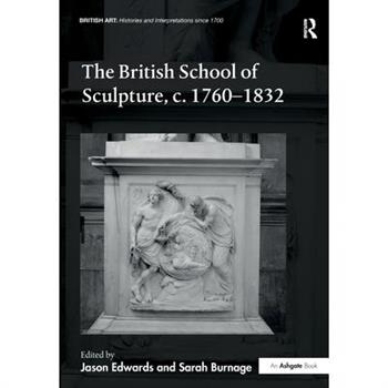 The British School of Sculpture, C.1760-1832