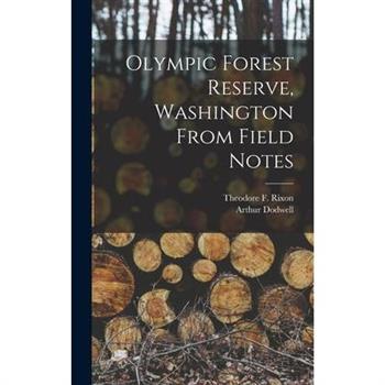 Olympic Forest Reserve, Washington From Field Notes