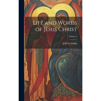 Life and Words of Jesus Christ; Volume 2