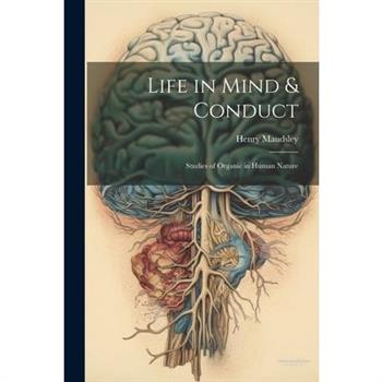 Life in Mind & Conduct