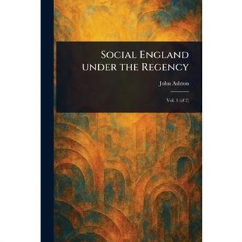 Social England Under the Regency
