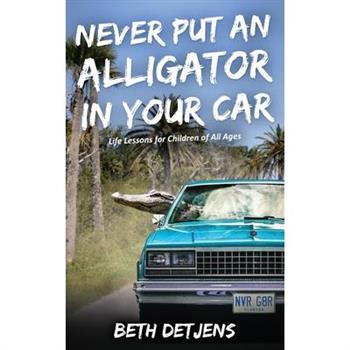 Never Put an Alligator in Your Car