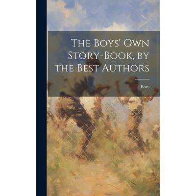 The Boys' Own Story-Book, by the Best Authors