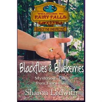 Blackflies and Blueberries (Mysterious Tales from Fairy Falls, Book #2)
