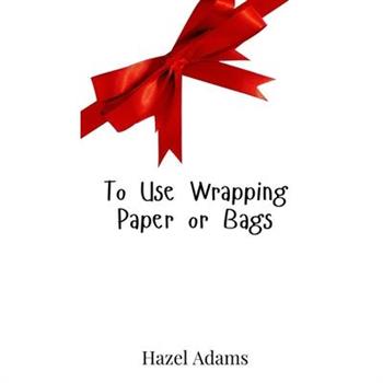 To Use Wrapping Paper or Bags
