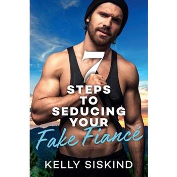 7 Steps to Seducing Your Fake Fianc矇